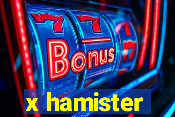 x hamister